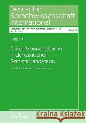 China-Reprasentationen in der deutschen Semiotic Landscape; Eine diskursorientierte Untersuchung Yingrui Bi   9783631901724 Peter Lang D