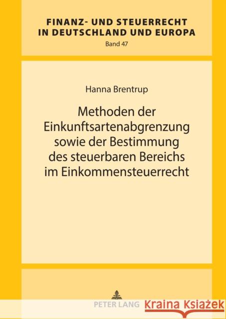 Methoden Der Einkunftsartenabgrenzung Sowie Der Bestimmung Des Steuerbaren Bereichs Im Einkommensteuerrecht Rainer Wernsmann Hanna Brentrup  9783631902028 Peter Lang AG