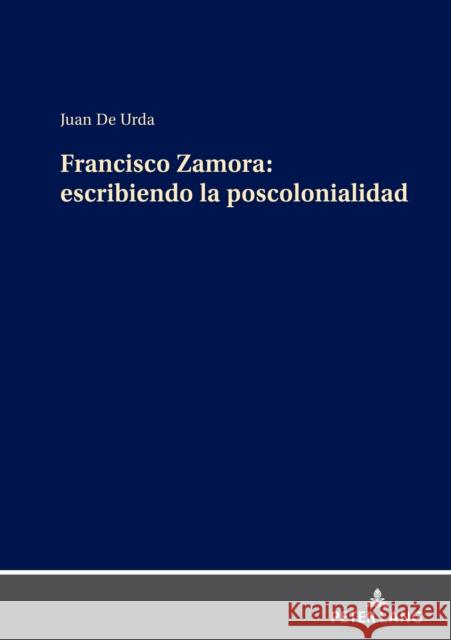 Francisco Zamora: Escribiendo La Poscolonialidad Juan d 9783631902424 Peter Lang Gmbh, Internationaler Verlag Der W
