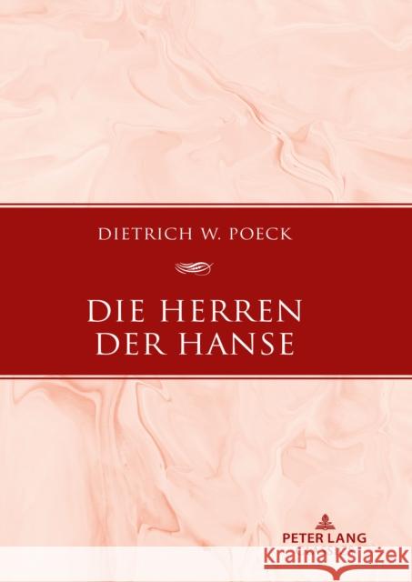 Die Herren der Hanse Poeck, Dietrich W. 9783631903308 Peter Lang