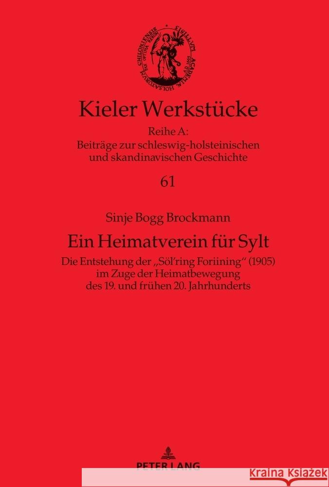 Ein Heimatverein Fuer Sylt: Die Entstehung Der ?Soel'ring Foriining? (1905) Im Zuge Der Heimatbewegung Des 19. Und Frühen 20. Jahrhunderts Oliver Auge Sinje Bogg Brockmann 9783631903988 Peter Lang Gmbh, Internationaler Verlag Der W