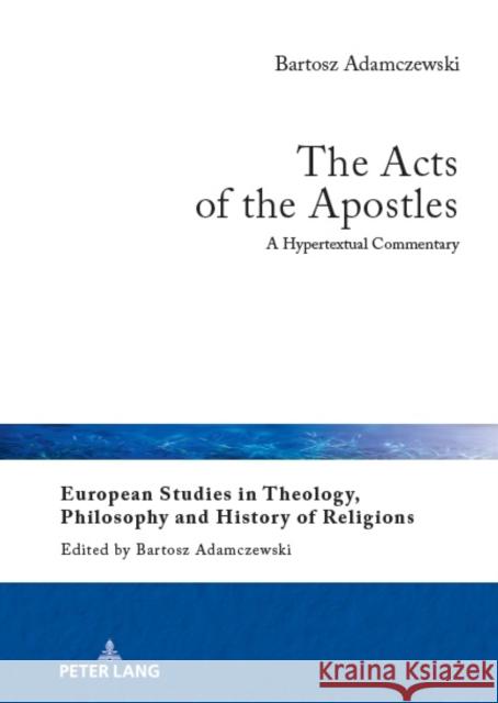 The Acts of the Apostles: A Hypertextual Commentary Bartosz Adamczewski   9783631904091 Peter Lang AG