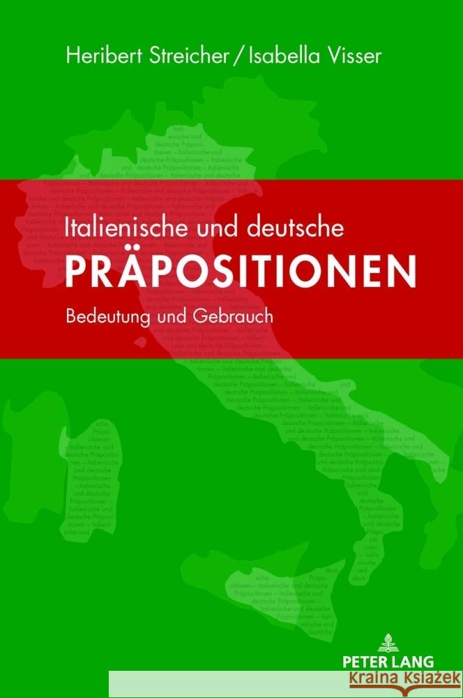 Italienische Und Deutsche Praepositionen: Bedeutung Und Gebrauch Heribert Streicher Isabella Visser 9783631904541 Peter Lang Gmbh, Internationaler Verlag Der W