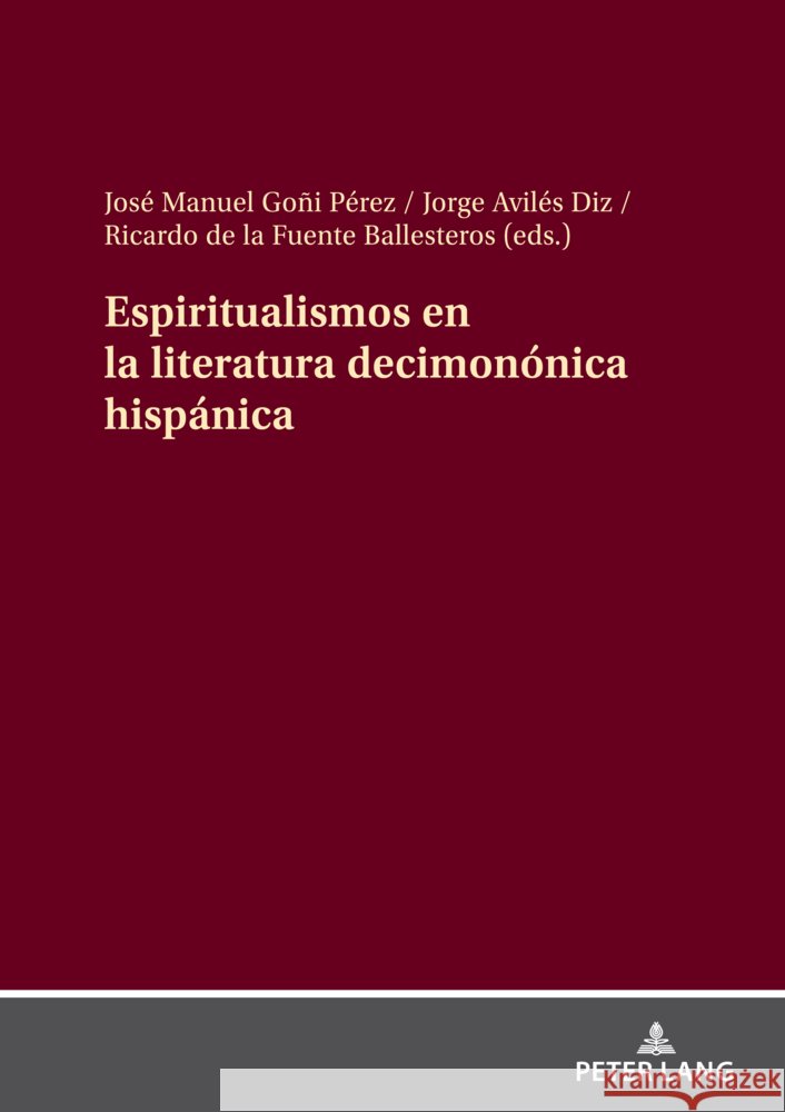 Espiritualismos En La Literatura Decimon?nica Hisp?nica Jos? Manuel Go? Jorge Avil? Ricardo d 9783631904985