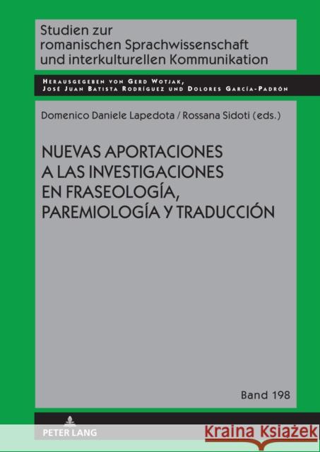 Nuevas Aportaciones a Las Investigaciones En Fraseolog?a, Paremiolog?a Y Traducci?n  9783631905999 Peter Lang AG