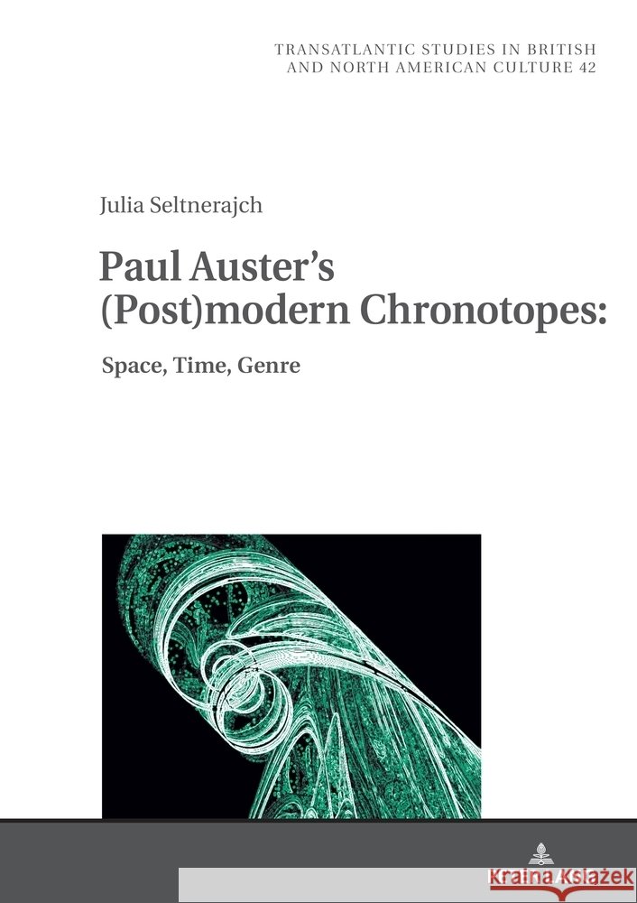 Paul Auster's (Post)Modern Chronotopes:: Space, Time, Genre Marek Wilczyński Julia Kula 9783631906347