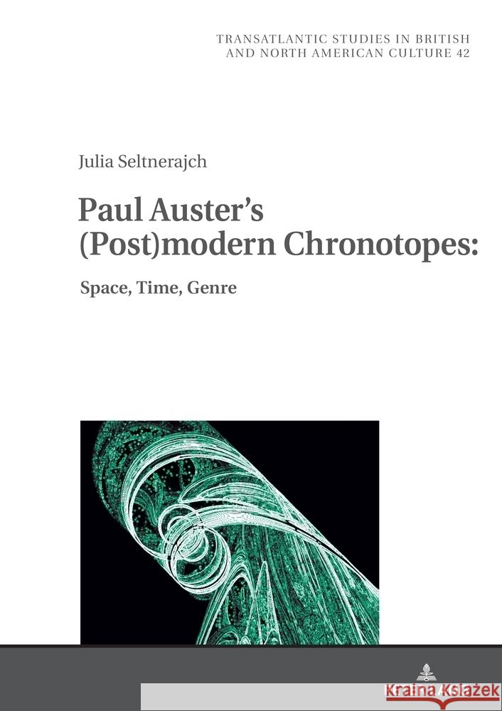 Paul Auster's (Post)Modern Chronotopes:: Space, Time, Genre Marek Wilczyński Julia Kula 9783631906347 Peter Lang Gmbh, Internationaler Verlag Der W