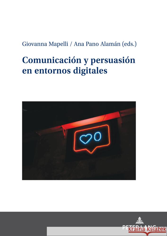 Comunicaci?n y persuasi?n en entornos digitales Giovanna Mapelli Ana Pan 9783631907429 Peter Lang Gmbh, Internationaler Verlag Der W