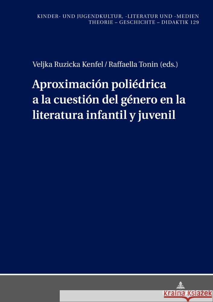 Aproximaci?n poli?drica a la cuesti?n del g?nero en la literatura infantil y juvenil Veljka Ruzick Raffaella Tonin 9783631907627 Peter Lang D