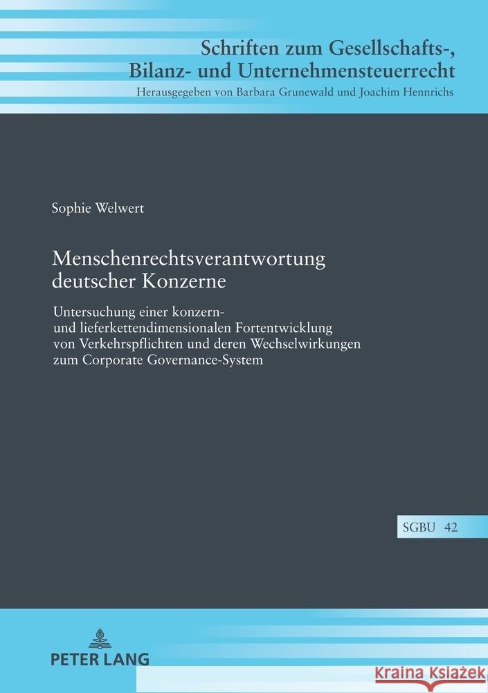 Menschenrechtsverantwortung deutscher Konzerne: Untersuchung einer konzern- und lieferkettendimensionalen Fortentwicklung von Verkehrspflichten und de Joachim Hennrichs Sophie Welwert 9783631907856 Peter Lang Gmbh, Internationaler Verlag Der W