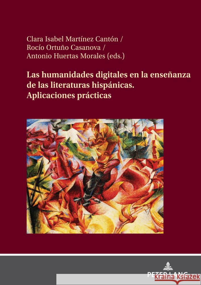 Las Humanidades Digitales En La Ense?anza de Las Literaturas Hisp?nicas: Aplicaciones Pr?cticas Clara I. Mart?ne Roc?o Ortu? 9783631908006 Peter Lang Gmbh, Internationaler Verlag Der W