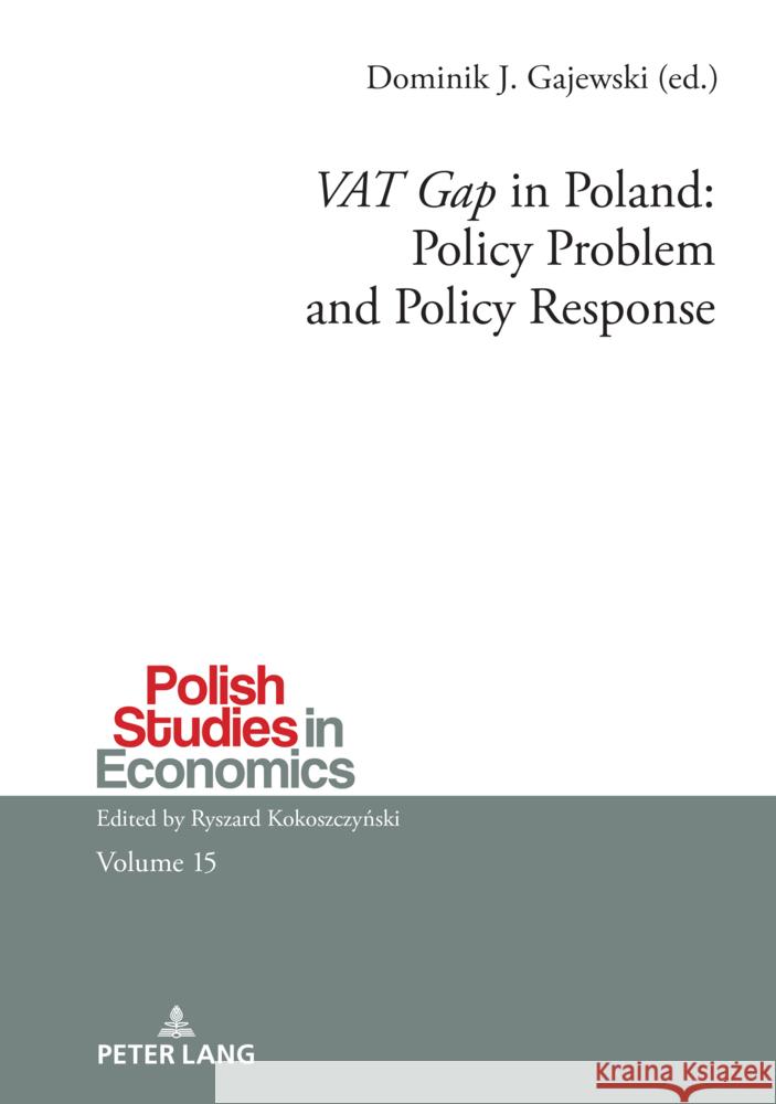 'VAT Gap' in Poland: Policy Problem and Policy Response Marek Zirk-Sadowski Ryszard Kokoszczyński Dominik Gajewski 9783631908747 Peter Lang Gmbh, Internationaler Verlag Der W