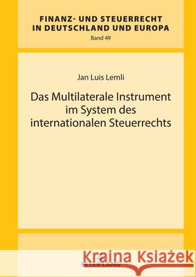 Das Multilaterale Instrument im System des internationalen Steuerrechts Hanno Kube Jan Luis Lemli 9783631908792