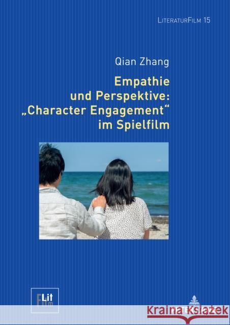 Empathie und Perspektive: Character Engagement im Spielfilm Matthias Bauer Qian Zhang 9783631909256 Peter Lang Gmbh, Internationaler Verlag Der W