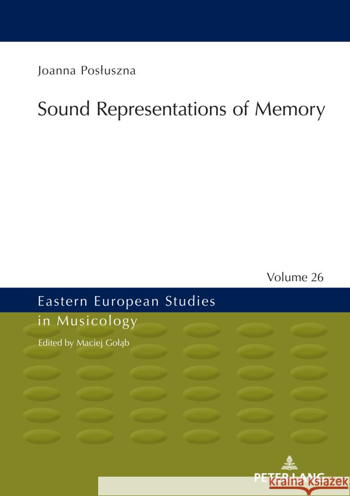 Sound Representations of Memory Anthony Sloan Joanna Posluszna 9783631909577 Peter Lang D