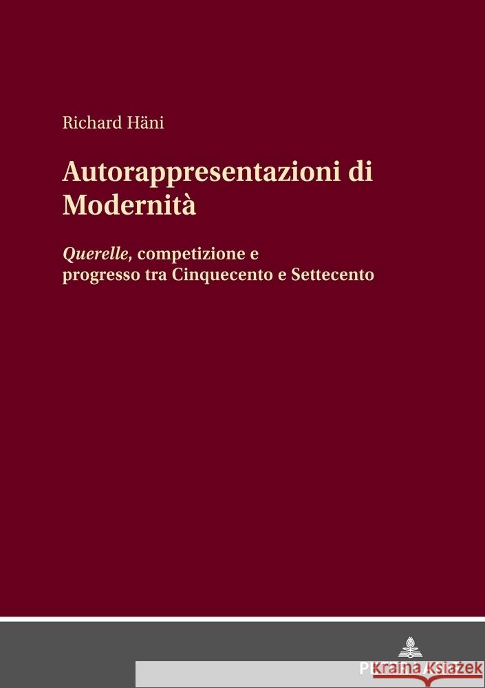 Autorappresentazioni Di Modernit?: Querelle, Competizione E Progresso Tra Cinquecento E Settecento Richard H?ni 9783631910542 Peter Lang Gmbh, Internationaler Verlag Der W