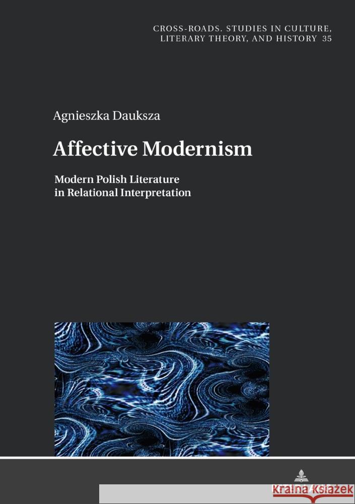 Affective Modernism: : Modern Polish Literature in Relational Interpretation Jan Burzyński Ryszard Nycz Thomas Anessi 9783631911792 Peter Lang Gmbh, Internationaler Verlag Der W