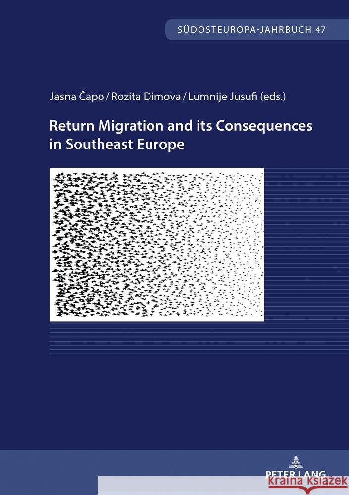 Return Migration and Its Consequences in Southeast Europe S?dosteuropa-Gesellschaft E V            Lumnije Jusufi Rozita Dimova 9783631912454 Peter Lang Gmbh, Internationaler Verlag Der W