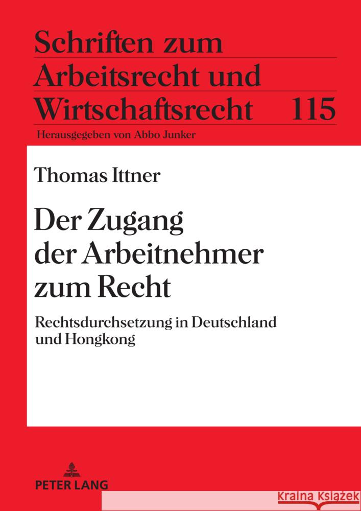 Der Zugang Der Arbeitnehmer Zum Recht: Rechtsdurchsetzung in Deutschland Und Hongkong Abbo Junker Thomas Ittner 9783631913055 Peter Lang Gmbh, Internationaler Verlag Der W