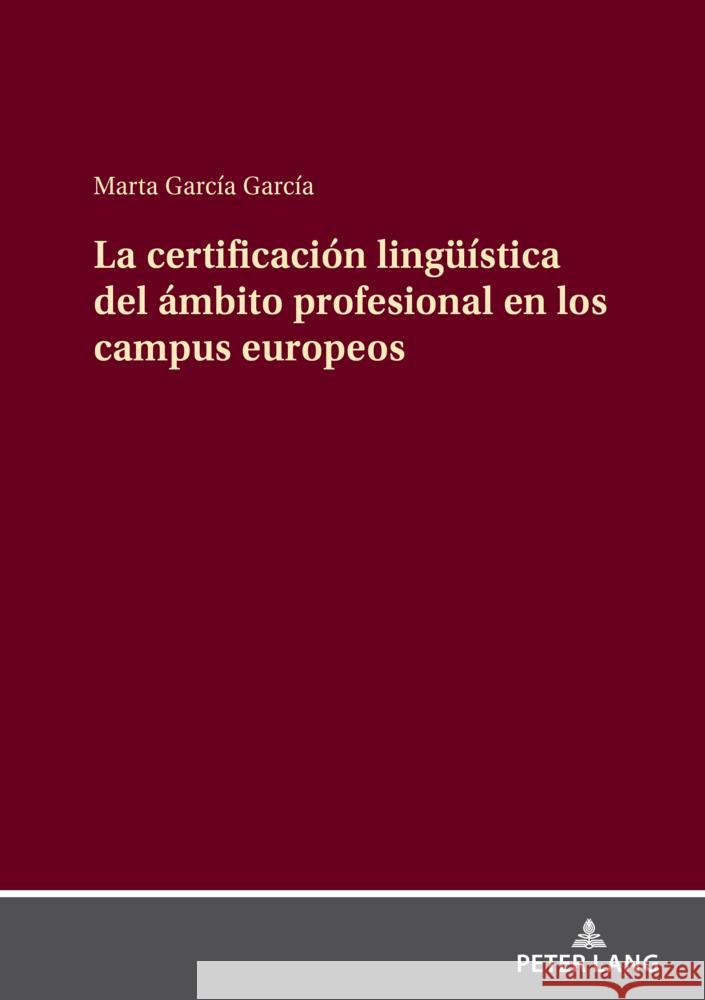 La certificaci?n ling??stica del ?mbito profesional en los campus europeos Marta Garc? 9783631913390