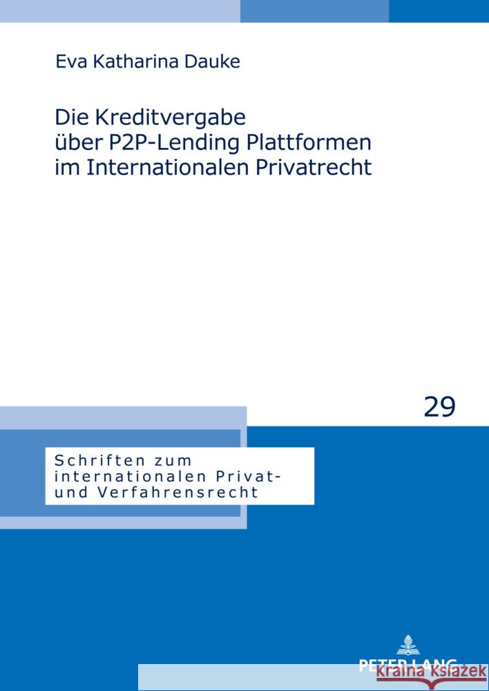 Die Kreditvergabe ueber P2P-Lending Plattformen im Internationalen Privatrecht Michael St?rner Eva Katharina Dauke 9783631913918 Peter Lang Gmbh, Internationaler Verlag Der W