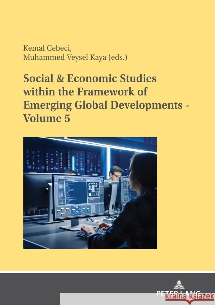 Social & Economic Studies Within the Framework of Emerging Global Developments - Volume 5 Kemal Cebeci Muhammed Veysel Kaya 9783631913925 Peter Lang Gmbh, Internationaler Verlag Der W