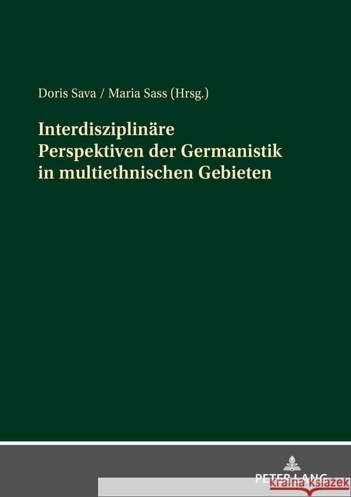 Interdisziplinaere Perspektiven der Germanistik in multiethnischen Gebieten Doris Sava Maria Sass 9783631913956 Peter Lang Gmbh, Internationaler Verlag Der W