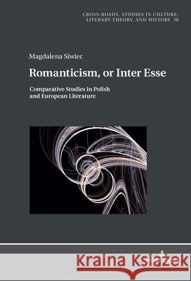 Romanticism, or Inter Esse Siwiec, Magdalena 9783631914014 Peter Lang