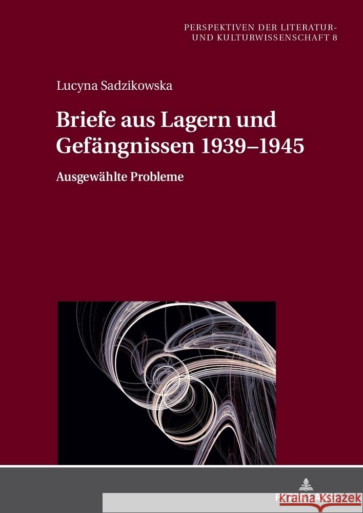 Briefe aus Lagern und Gef?ngnissen 1939-1945; Ausgew?hlte Probleme Lucyna Sadzikowska 9783631914496