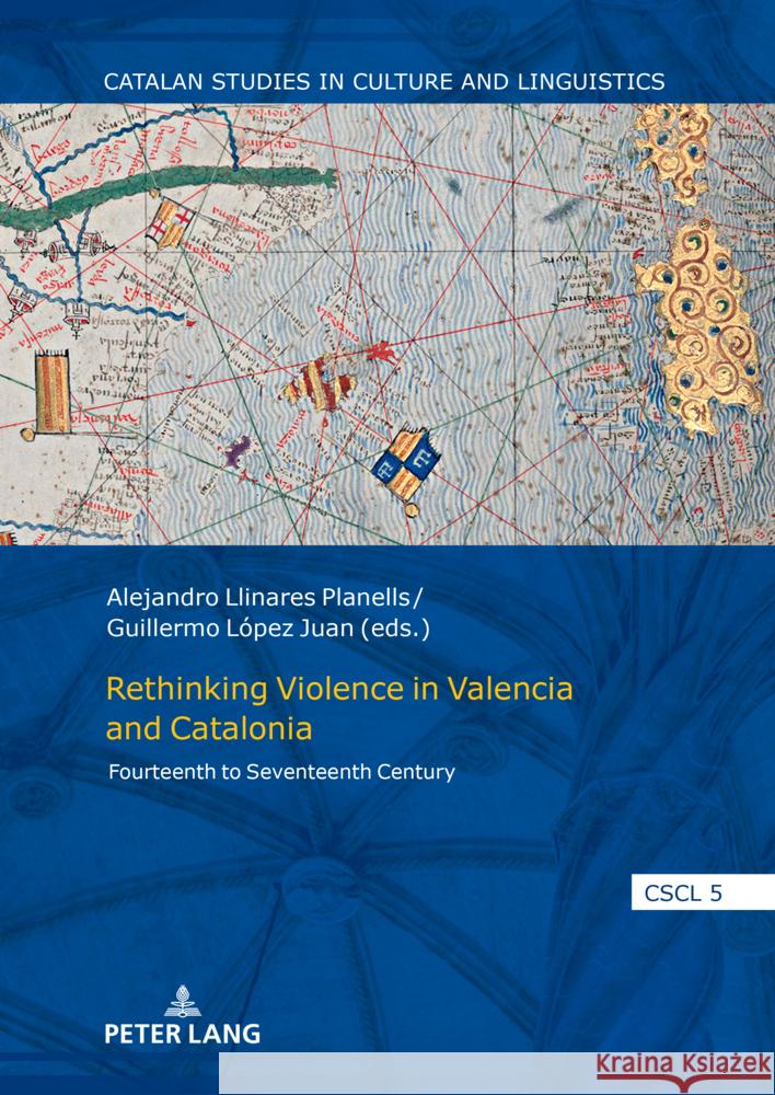 Rethinking Violence in Valencia and Catalonia: Fourteenth to Seventeenth Century Antonio Cortij Guillermo L?pe Alejandro Llinare 9783631914533 Peter Lang Gmbh, Internationaler Verlag Der W