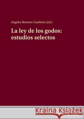 La ley de los godos: estudios selectos ?ngeles Romer 9783631915332 Peter Lang D