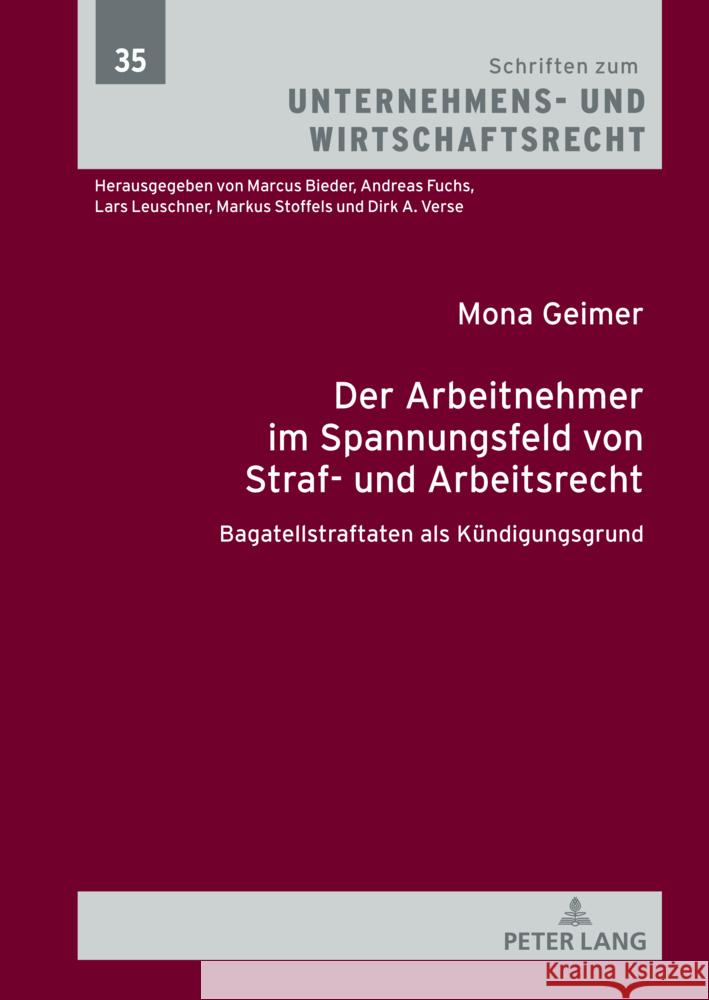 Der Arbeitnehmer im Spannungsfeld von Straf- und Arbeitsrecht: Bagatellstraftaten als Kuendigungsgrund Markus Stoffels Mona Geimer 9783631915684 Peter Lang Gmbh, Internationaler Verlag Der W