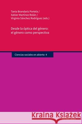 Desde La ?ptica del G?nero, El G?nero Como Perspectiva Tania Brandari Xabier Mart?ne Virginia S?nche 9783631915905 Peter Lang Gmbh, Internationaler Verlag Der W