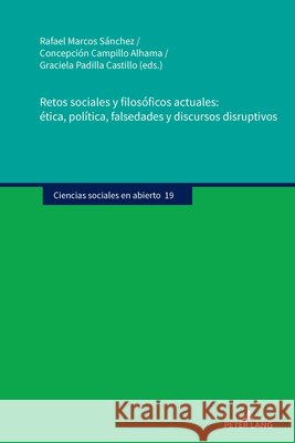 Retos sociales y filosóficos actuales: ética, política, falsedades y discursos disruptivos  9783631916056 Peter Lang