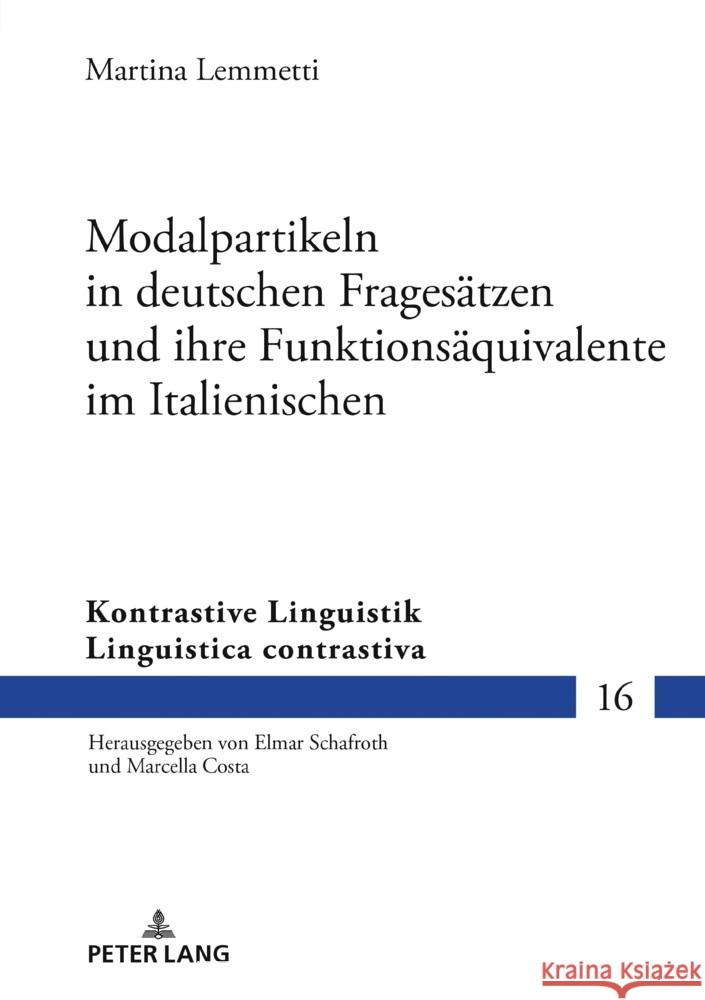 Modalpartikeln in Deutschen Fragesaetzen Und Ihre Funktionsaequivalente Im Italienischen Marcella Costa Martina Lemmetti 9783631917237 Peter Lang Gmbh, Internationaler Verlag Der W