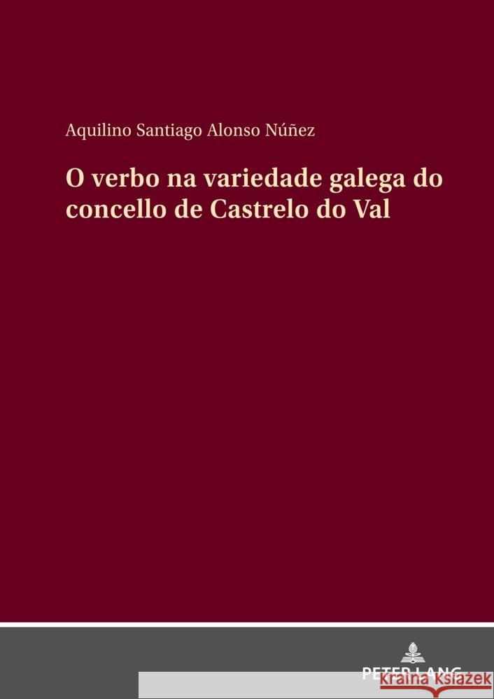 O verbo na variedade galega do concello de Castrelo do Val Aquilino Santiago Alons 9783631918371 Peter Lang Gmbh, Internationaler Verlag Der W