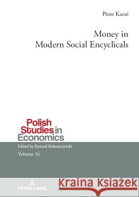 Money in Modern Social Encyclicals Piotr Karaś 9783631918395 Peter Lang D