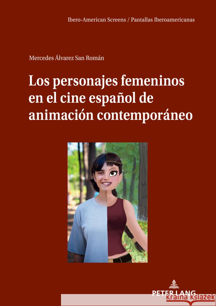 Los personajes femeninos en el cine español de animación contemporáneo Álvarez San Román, Mercedes 9783631918517 Peter Lang