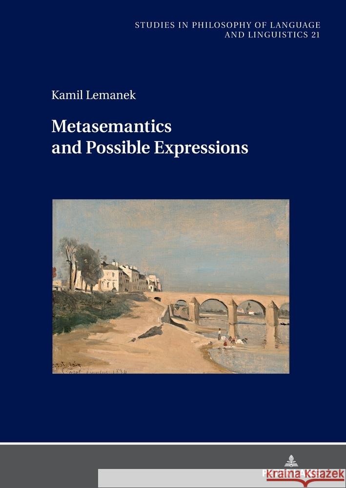 Metasemantics and Possible Expressions Lemanek, Kamil 9783631918548 Peter Lang