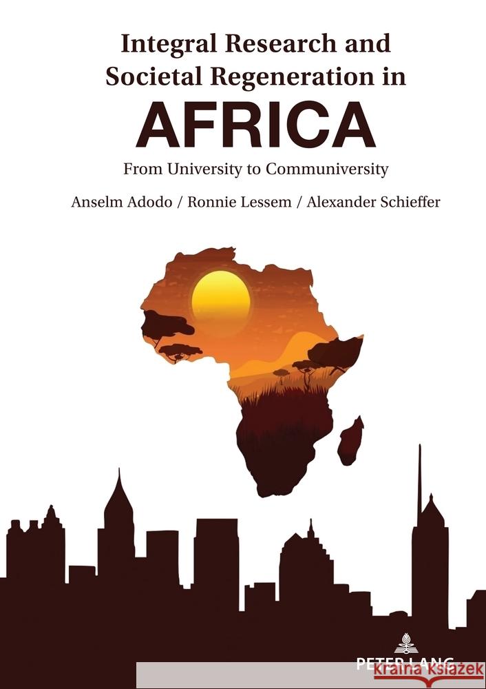 Integral Research and Societal Regeneration in Africa Adodo, Anselm, Lessem, Ronnie, Schieffer, Alexander 9783631919668