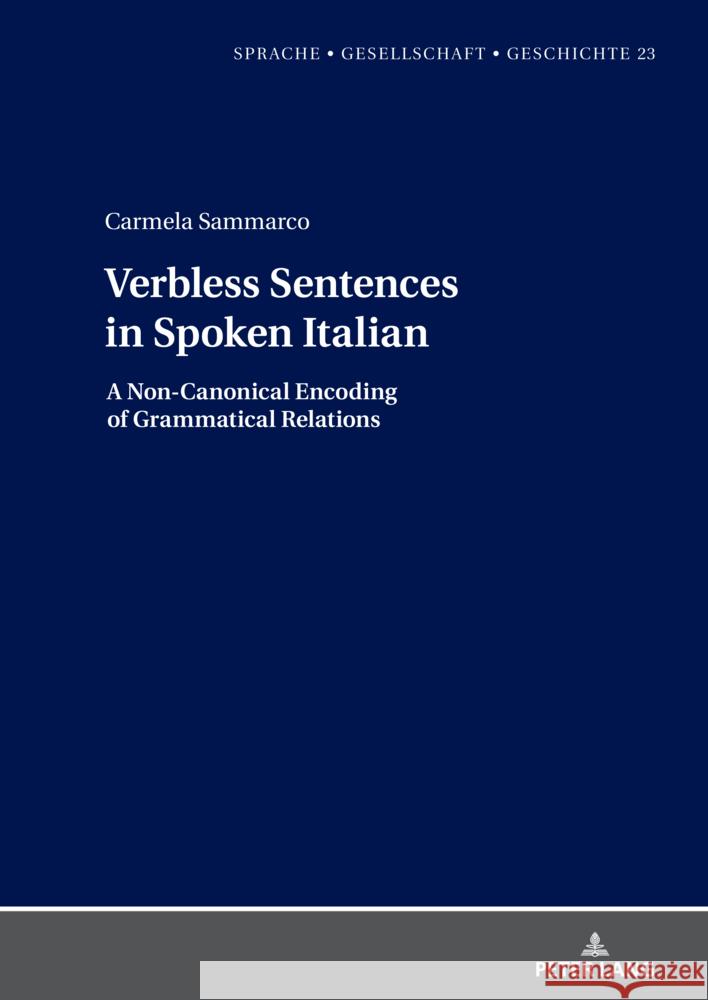 Verbless Sentences in Spoken Italian: A Non-Canonical Encoding of Grammatical Relations Margarita Borreguero Carmela Sammarco 9783631919880 Peter Lang Gmbh, Internationaler Verlag Der W