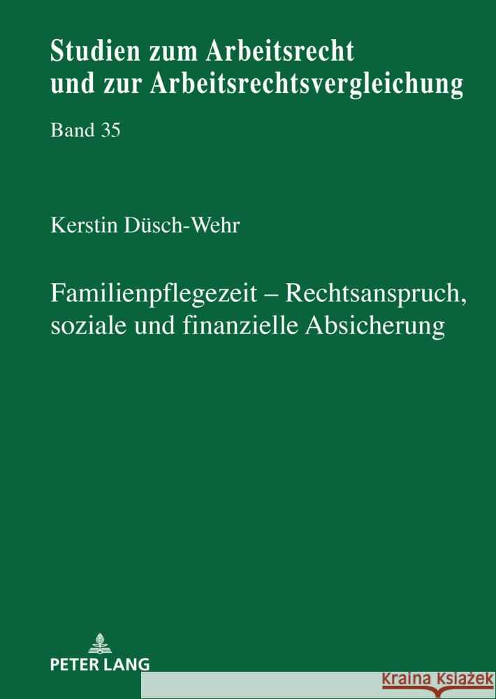 Familienpflegezeit - Rechsanspruch, Soziale Und Finanzielle Absicherung Bernd Waas Kerstin D?sch-Wehr 9783631920152 Peter Lang Gmbh, Internationaler Verlag Der W