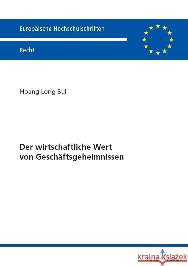 Der wirtschaftliche Wert von Geschaeftsgeheimnissen Long Bui 9783631920299 Peter Lang Gmbh, Internationaler Verlag Der W