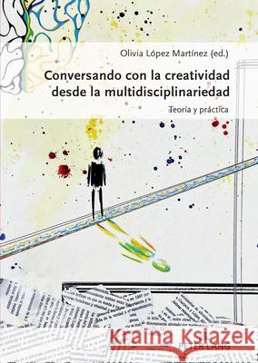Conversando con la creatividad desde la multidisciplinariedad  9783631920411 Peter Lang