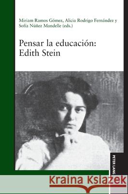 Pensar la educaci?n: Edith Stein Miriam Ramo Alicia Rodrig Sof?a N??e 9783631921456 Peter Lang Gmbh, Internationaler Verlag Der W