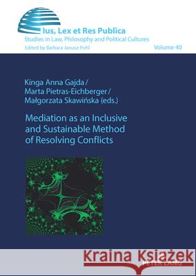 Mediation as an Inclusive and Sustainable Method of Resolving Conflicts  9783631922385 Peter Lang (JL)