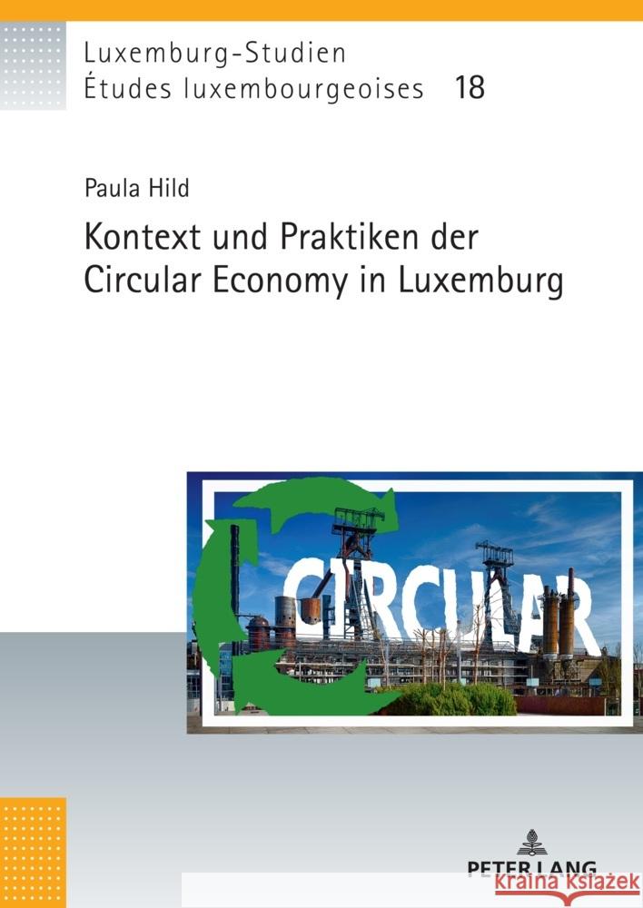 Kontext und Praktiken der Circular Economy in Luxemburg Hild, Paula 9783631922811 Peter Lang