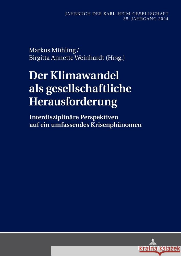 Der Klimawandel ALS Gesellschaftliche Herausforderung: Interdisziplinaere Perspektiven Auf Ein Umfassendes Krisenphaenomen Markus M?hling Markus M?hling Birgitta Annette Weinhardt 9783631926314