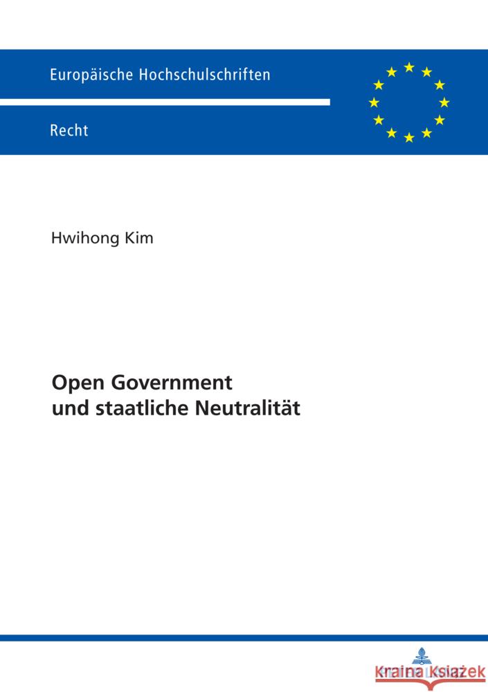 Open Government Und Staatliche Neutralitaet Hwihong Kim 9783631926536 Peter Lang Gmbh, Internationaler Verlag Der W