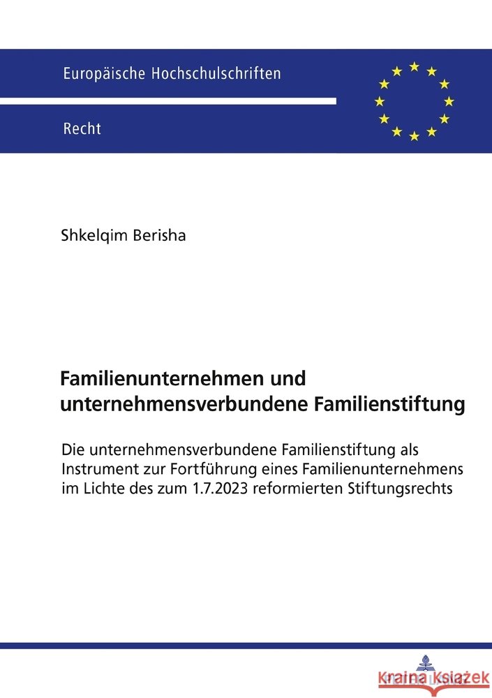 Familienunternehmen und unternehmensverbundene Familienstiftung; Die unternehmensverbundene Familienstiftung als Instrument zur Fortf?hrung eines Fami Shkelqim Berisha 9783631931332 Peter Lang D
